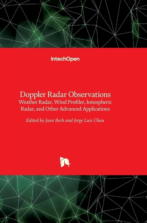 Doppler Radar Observations: Weather Radar, Wind Profiler, Ionospheric Radar, and Other Advanced Applications (Hardcover)