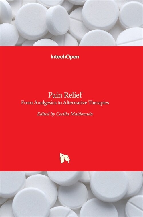 Pain Relief : From Analgesics to Alternative Therapies (Hardcover)