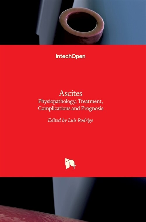 Ascites : Physiopathology, Treatment, Complications and Prognosis (Hardcover)