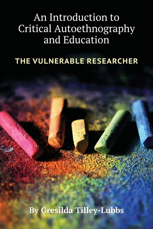 An Introduction to Critical Autoethnography and Education: The Vulnerable Researcher (Paperback)