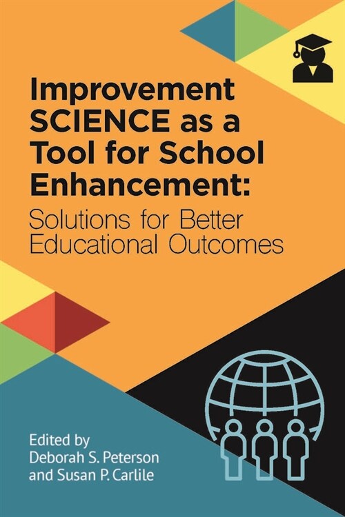 Improvement Science as a Tool for School Enhancement: Solutions for Better Educational Outcomes (Paperback)