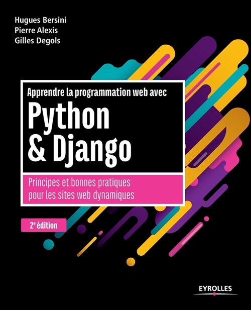 Apprendre la programmation web avec Python et Django - 2e ?ition: Principes et bonnes pratiques pour les sites web dynamiques (Paperback)