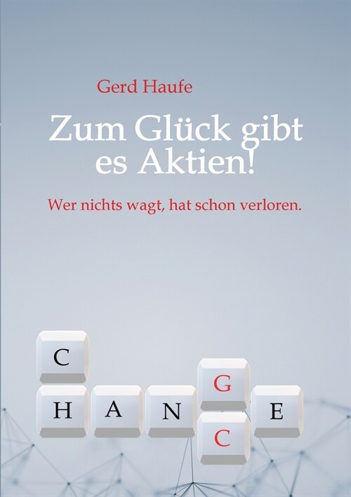 Zum Gl?k gibt es Aktien!: Wer nichts wagt, hat schon verloren. (Paperback)