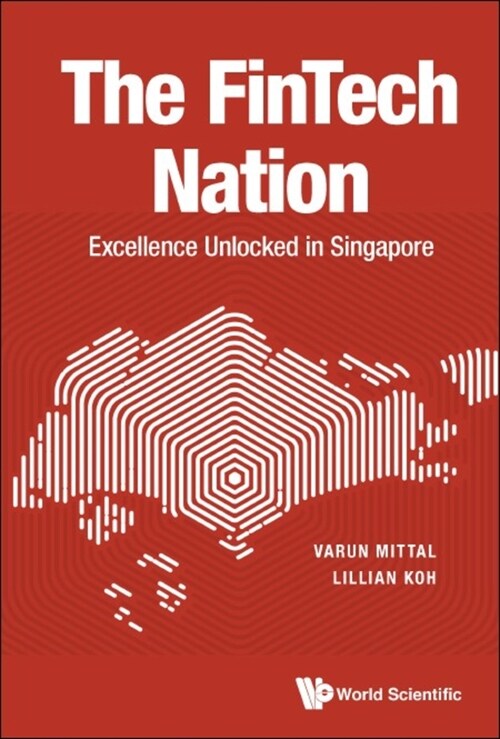 Fintech Nation, The: Excellence Unlocked in Singapore (Hardcover)