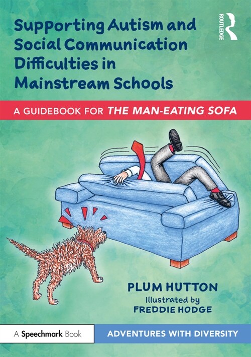 Supporting Autism and Social Communication Difficulties in Mainstream Schools : A Guidebook for ‘The Man-Eating Sofa’ (Paperback)