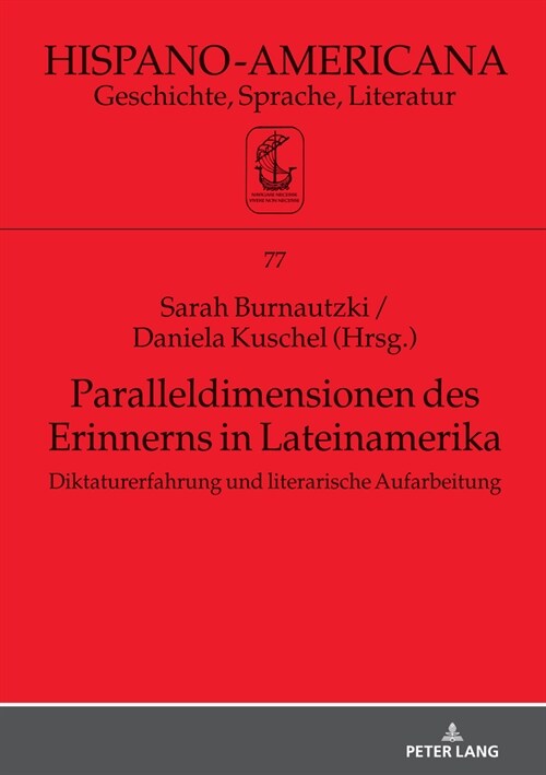 Paralleldimensionen des Erinnerns in Lateinamerika: Diktaturerfahrung und literarische Aufarbeitung (Hardcover)