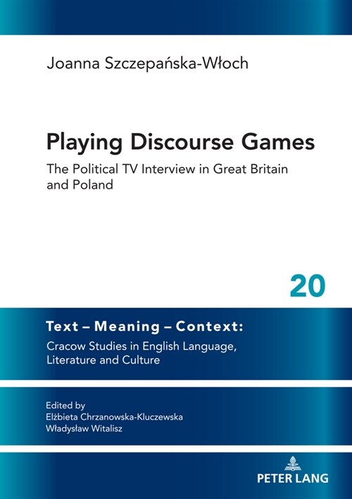Playing Discourse Games: The Political TV Interview in Great Britain and Poland (Hardcover)