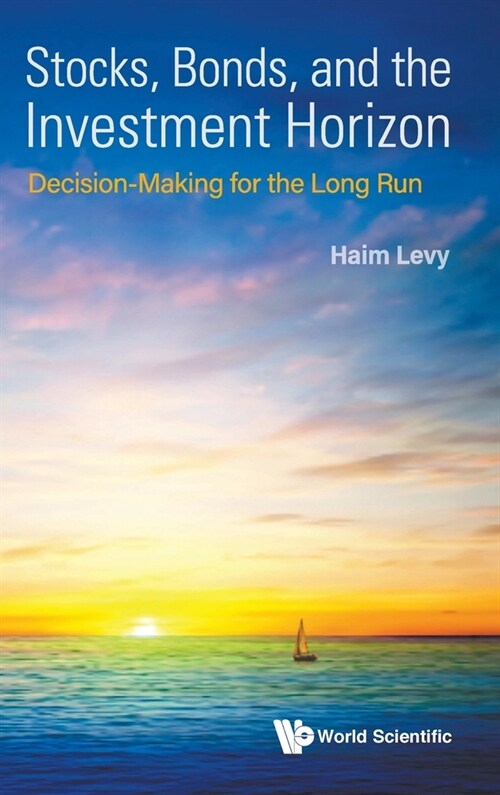 Stocks, Bonds, and the Investment Horizon: Decision-Making for the Long Run (Hardcover)