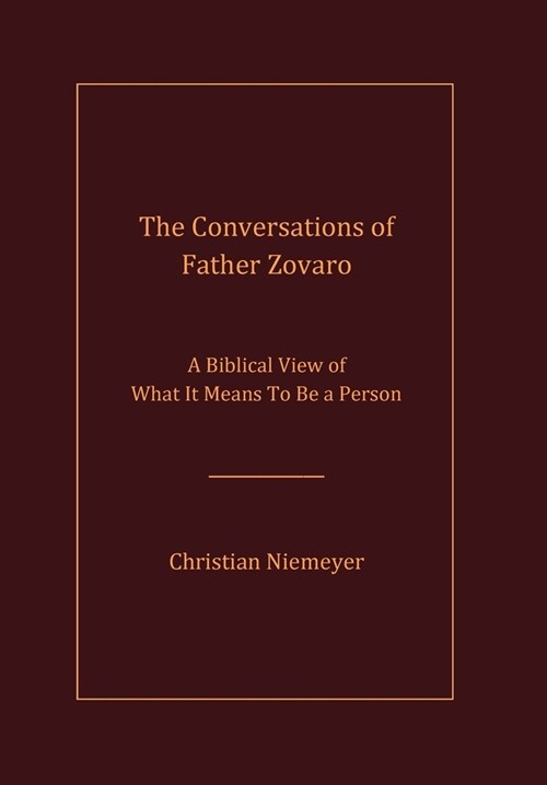 The Conversations of Father Zovaro: A Biblical View of What It Means To Be a Person (Hardcover)