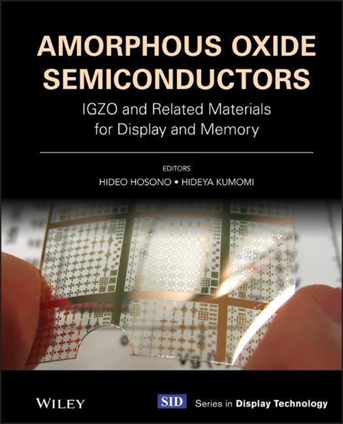 Amorphous Oxide Semiconductors: Igzo and Related Materials for Display and Memory (Hardcover)