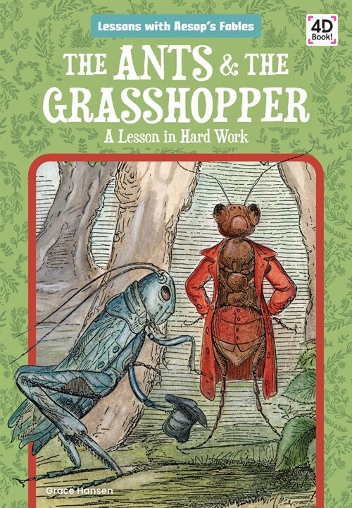 The Ants & the Grasshopper: A Lesson in Hard Work: A Lesson in Hard Work (Library Binding)