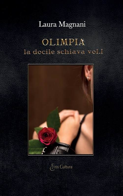 Olimpia: la docile schiava volume I (Paperback)