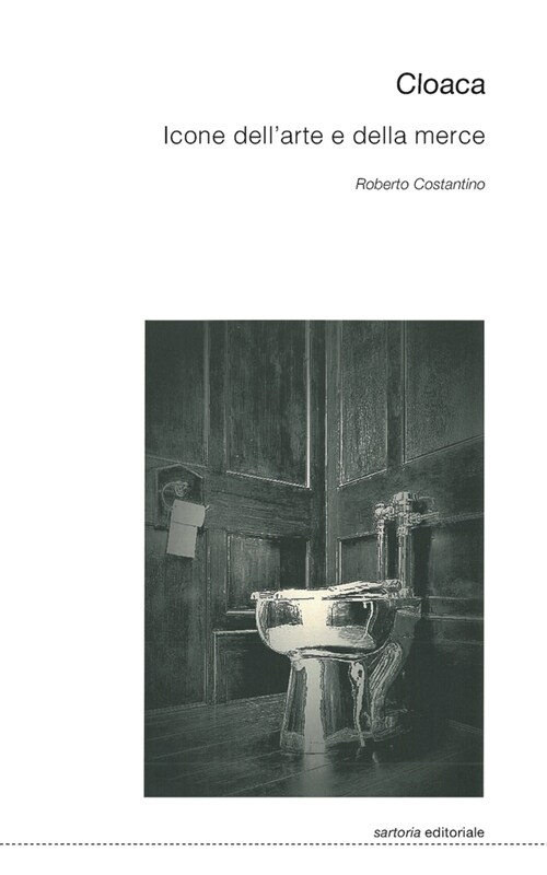 Cloaca: Icone dellarte e della merce (Paperback)