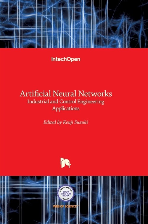 Artificial Neural Networks: Industrial and Control Engineering Applications (Hardcover)
