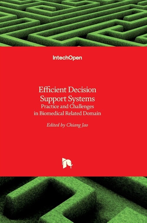 Efficient Decision Support Systems: Practice and Challenges in Biomedical Related Domain (Hardcover)