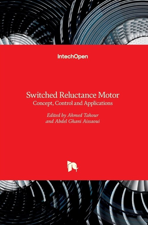 Switched Reluctance Motor : Concept, Control and Applications (Hardcover)