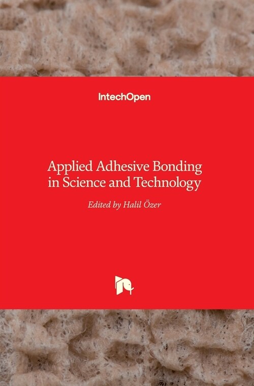 Applied Adhesive Bonding in Science and Technology (Hardcover)