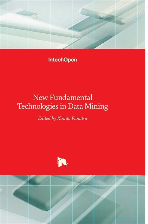 New Fundamental Technologies in Data Mining (Hardcover)