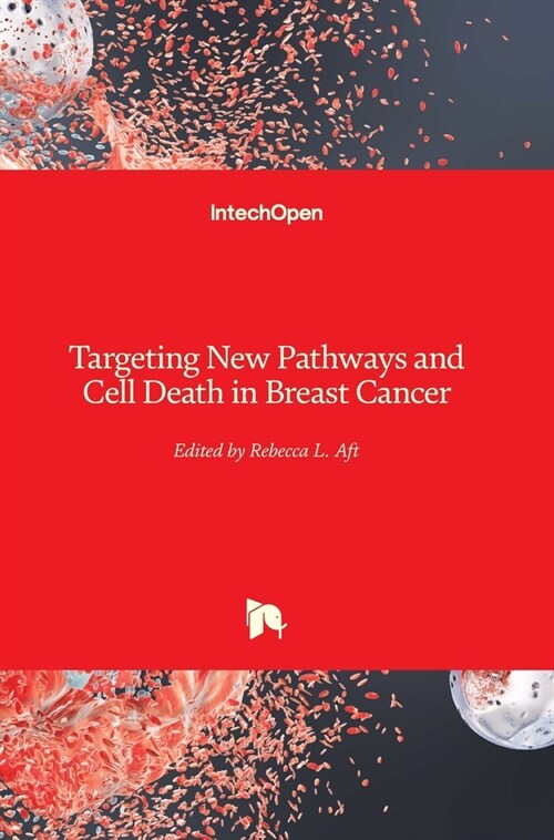 Targeting New Pathways and Cell Death in Breast Cancer (Hardcover)