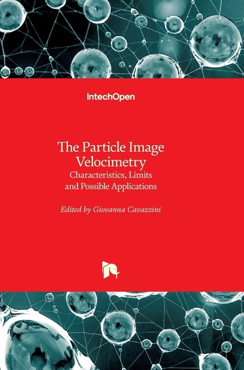 The Particle Image Velocimetry: Characteristics, Limits and Possible Applications (Hardcover)