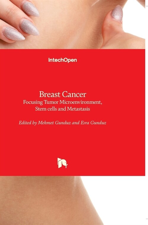 Breast Cancer: Focusing Tumor Microenvironment, Stem cells and Metastasis (Hardcover)