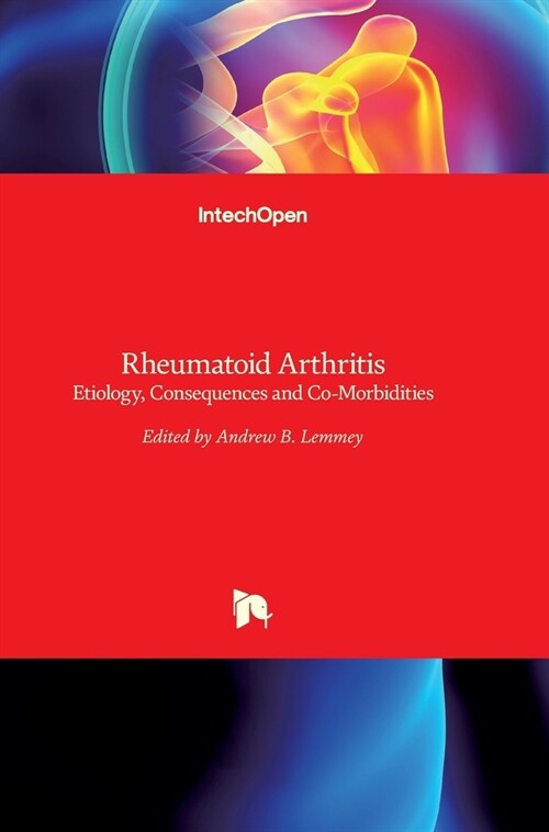 Rheumatoid Arthritis: Etiology, Consequences and Co-Morbidities (Hardcover)