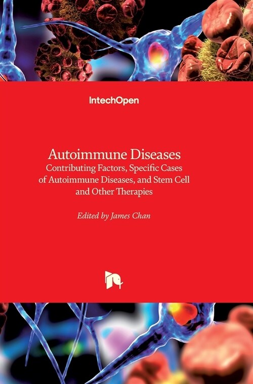 Autoimmune Diseases: Contributing Factors, Specific Cases of Autoimmune Diseases, and Stem Cell and Other Therapies (Hardcover)