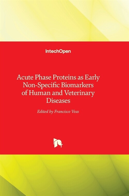 Acute Phase Proteins as Early Non-Specific Biomarkers of Human and Veterinary Diseases (Hardcover)