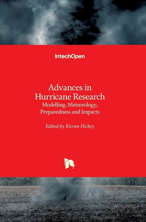 Advances in Hurricane Research: Modelling, Meteorology, Preparedness and Impacts (Hardcover)