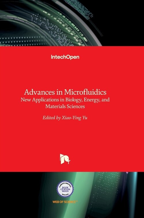 Advances in Microfluidics : New Applications in Biology, Energy, and Materials Sciences (Hardcover)