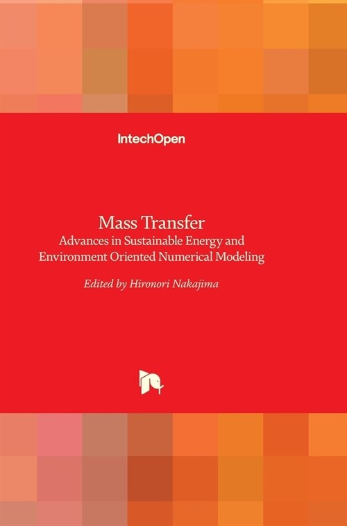 Mass Transfer: Advances in Sustainable Energy and Environment Oriented Numerical Modeling (Hardcover)