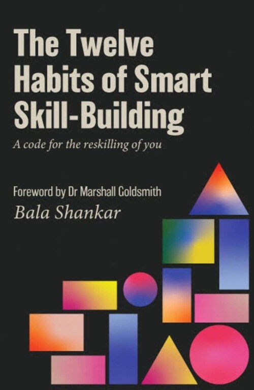 The Twelve Habits of Smart Skill-Building: A Code for the Reskilling of You (Paperback)