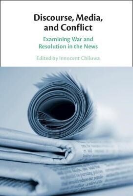 Discourse, Media, and Conflict : Examining War and Resolution in the News (Hardcover, New ed)