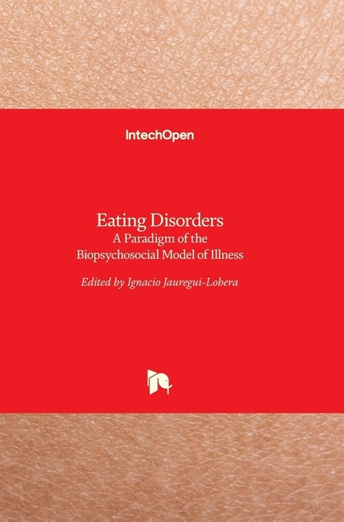Eating Disorders : A Paradigm of the Biopsychosocial Model of Illness (Hardcover)