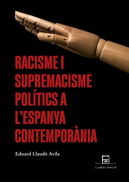 RACISME I SUPREMACISME POLITICS A LESPANYA CONTEMPORANIA (Hardcover)