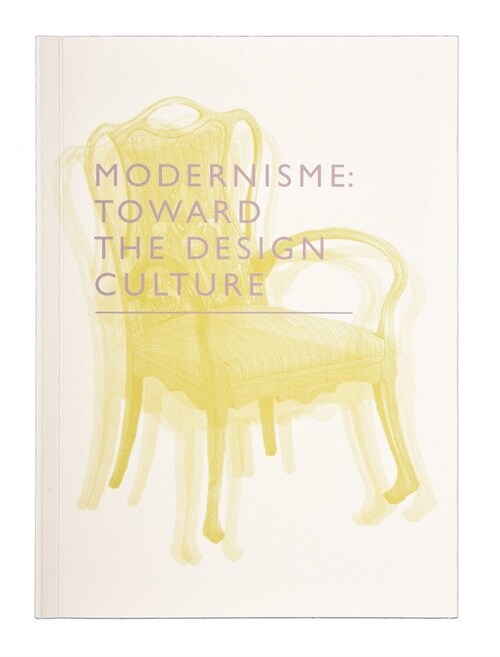 Modernisme. Toward a Culture of Design (Paperback)