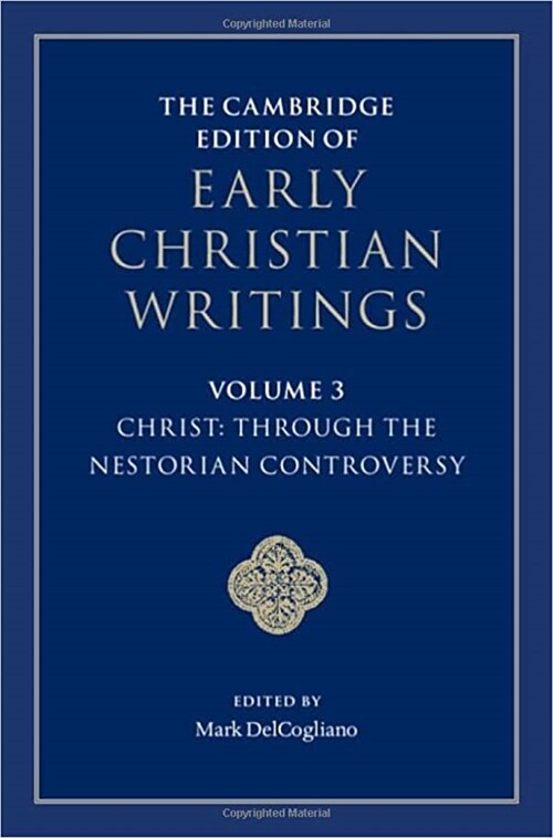 The Cambridge Edition of Early Christian Writings: Volume 3, Christ: Through the Nestorian Controversy (Hardcover)