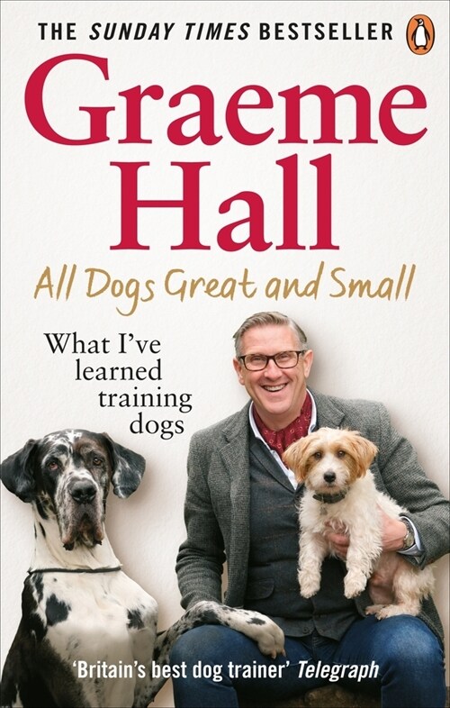 All Dogs Great and Small : What I’ve learned training dogs (Paperback)