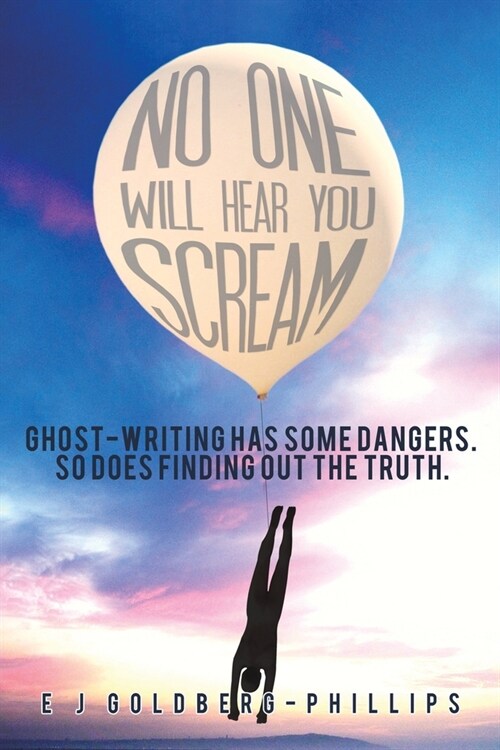 No One Will Hear You Scream : Ghost-writing has some dangers. So does finding out the truth. (Paperback)