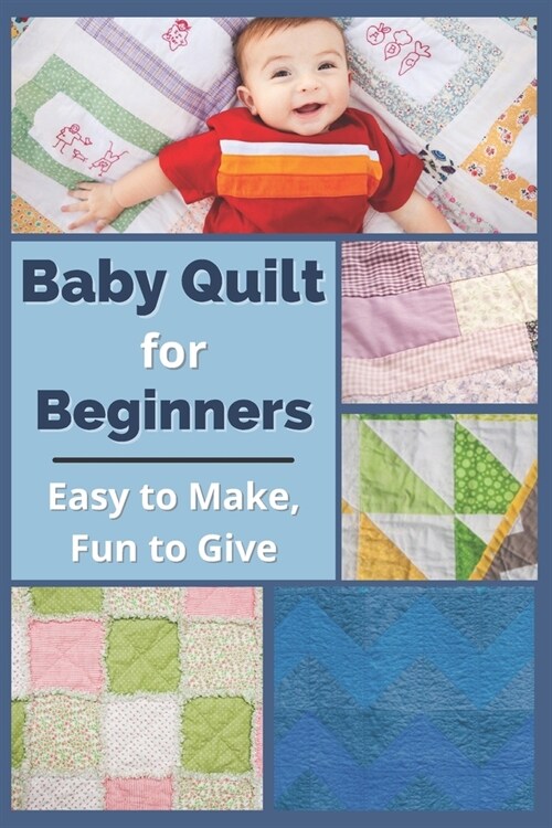 Baby Quilt for Beginners: Easy to Make, Fun to Give (Paperback)