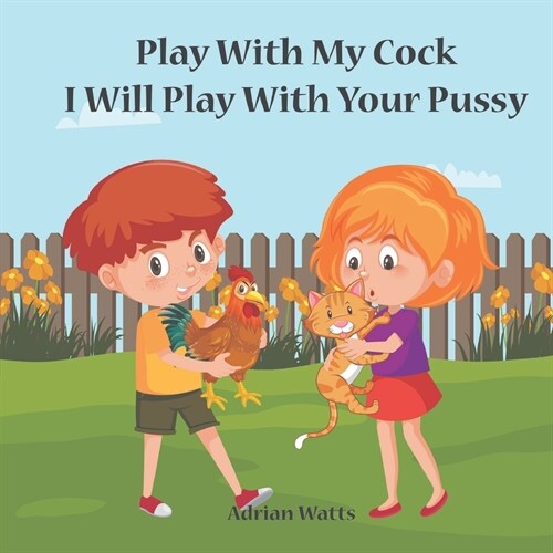 Play With My Cock I Will Play With Your Pussy (Paperback)