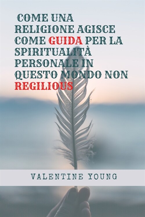 Come Una Religione Agisce Come Guida Per La Spiritualit?Personale in Questo Mondo Non Regilious (Paperback)