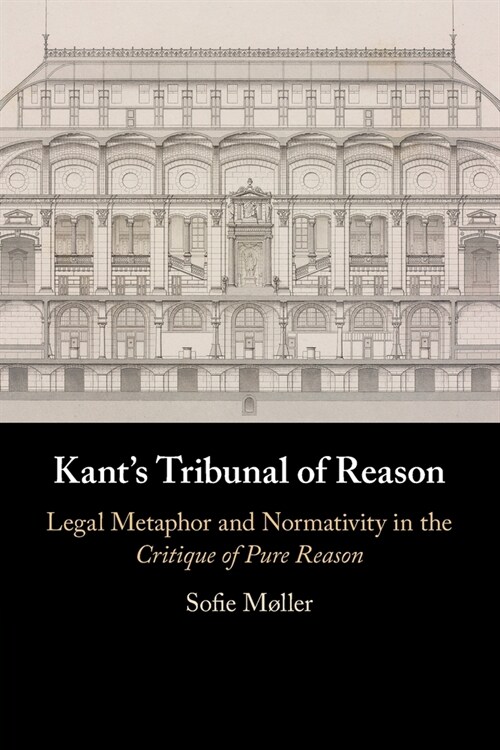 Kants Tribunal of Reason : Legal Metaphor and Normativity in the Critique of Pure Reason (Paperback)