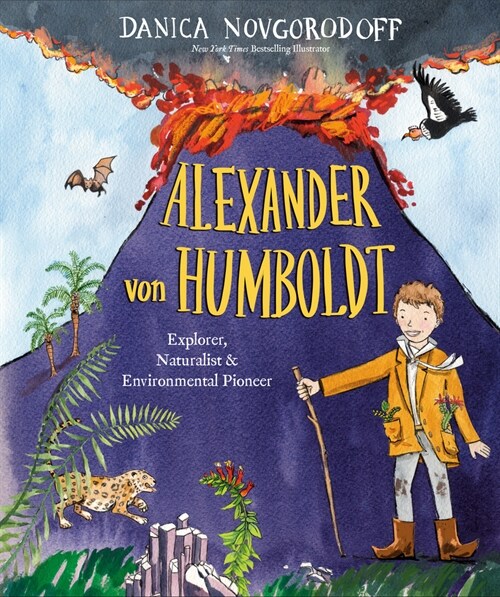 Alexander Von Humboldt: Explorer, Naturalist & Environmental Pioneer (Hardcover)