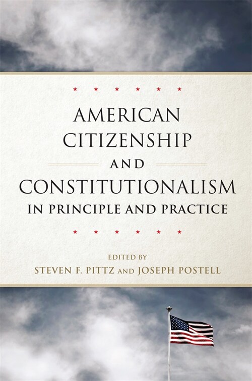 American Citizenship and Constitutionalism in Principle and Practice: Volume 6 (Hardcover)