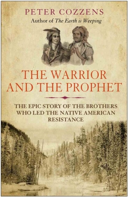 The Warrior and the Prophet : The Epic Story of the Brothers Who Led the Native American Resistance (Paperback, Main)