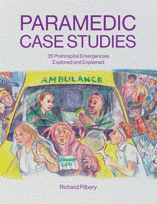 Paramedic Case Studies : 35 Prehospital Emergencies Explored and Explained (Paperback)