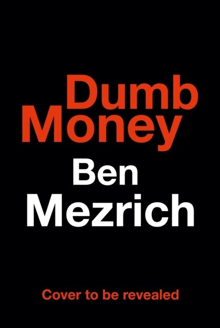 Dumb Money : The Major Motion Picture, Based on the Bestselling Novel Previously Published as the Antisocial Network (Paperback, Film tie-in edition)