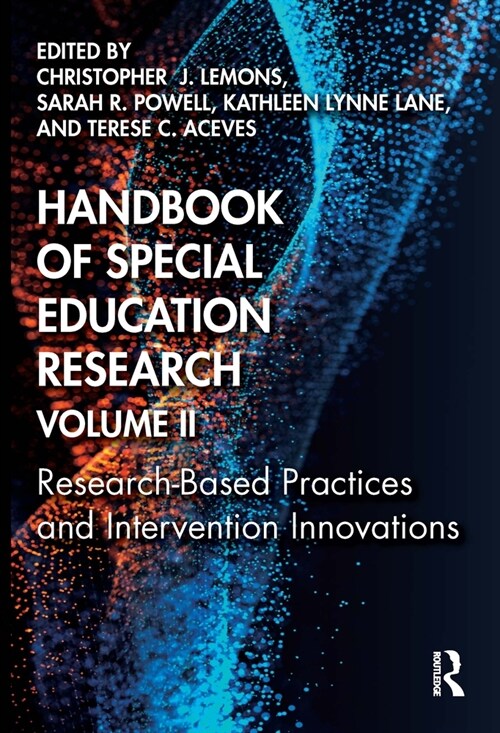 Handbook of Special Education Research, Volume II : Research-Based Practices and Intervention Innovations (Paperback)