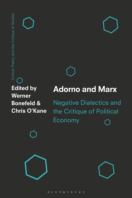 Adorno and Marx : Negative Dialectics and the Critique of Political Economy (Hardcover)